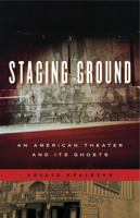 Staging Ground: An American Theater and Its Ghosts 0271063653 Book Cover