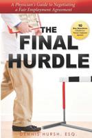 The Final Hurdle: A Physician's Guide to Negotiating a Fair Employment Agreement 1095763857 Book Cover