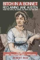 Bitch In a Bonnet: Reclaiming Jane Austen From the Stiffs, the Snobs, the Simps and the Saps 1499133766 Book Cover