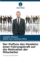 Der Einfluss des Handelns einer Führungskraft auf die Motivation der Mitarbeiter 6207323874 Book Cover