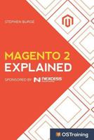 Magento 2 Explained: Your Step-by-Step Guide to Magento 2 (The Explained Series) 1973219387 Book Cover