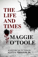 The Life and Times of Maggie O'Toole 1954403844 Book Cover