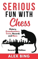 Serious Fun with Chess – Second Edition: History, Grandmasters, Trivia, Records and More B0FCYCWTSW Book Cover