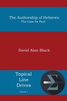 The Authorship of Hebrews: The Case for Paul (Topical Line Drives) 1938434730 Book Cover