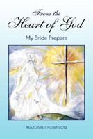 From the Heart of God: My Bride Prepare 1425799795 Book Cover