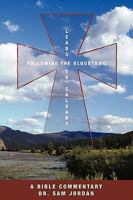 Following the Blood Trail: Leads to Calvary 1426908555 Book Cover