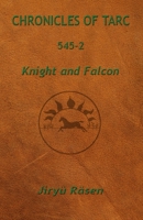 Chronicles of Tarc 545-2: Knight and Falcon 1949359956 Book Cover