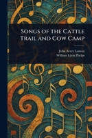 Songs of the Cattle Trail and Cow Camp 1023156547 Book Cover
