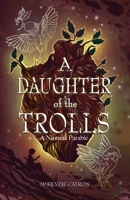 A Daughter of the Trolls: A Numina Parable 0986937371 Book Cover