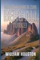 Wanderführer zum Berg Ali, Türkei: Ein Handbuch für ein lohnendes Wandererlebnis. (Meine Wanderabenteuer) (German Edition) B0GJPKFHG1 Book Cover