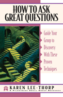 How to Ask Great Questions: Guide Your Group to Discovery With These Proven Techniques 1576830780 Book Cover