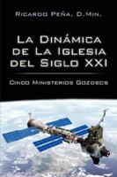 La Dinamica de La Iglesia del Siglo XXI: Cinco Ministerios Gozosos 1425945627 Book Cover