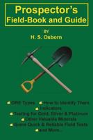 The Prospector's Field-Book and Guide in the Search for and the Easy Determination of Ores and Other Useful Minerals 1241316740 Book Cover