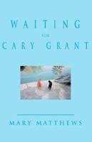 Waiting for Cary Grant 140109404X Book Cover