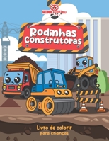 Rodinhas Construtoras: Divertido, Fácil e Educativo: Estimulando a Criatividade e as Habilidades Motoras para Meninos e Meninas de 4 a 8+ Anos (Portuguese Edition) B0CZJPPNRK Book Cover