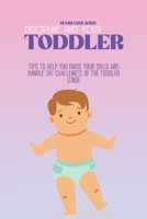 Discipline And Your Toddler: Tips to Help You Raise Your Child and Handle the Challenges of the Toddler Stage 1914421426 Book Cover