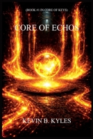 CORE OF ECHOS (Core of Keys) B0GZ93TYKS Book Cover