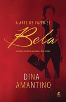 A Arte de Fazer-Se Bela: Guia Pr�tico Com T�cnicas Que Exaltam a Beleza Feminina 1717758185 Book Cover