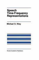Speech Time-Frequency Representations 089838298X Book Cover