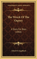The Wreck Of The Osprey: A Story For Boys 117974361X Book Cover