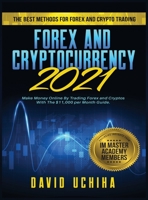 Forex and Cryptocurrency 2021: The Best Methods For Forex And Crypto Trading. How To Make Money Online By Trading Forex and Cryptos With The $11,000 per Month Guide 1954182139 Book Cover