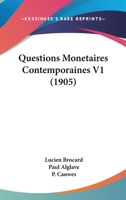 Questions Monetaires Contemporaines V1 (1905) 116023521X Book Cover