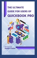 The Ultimate Guide for Users of Quickbook Pro B0C91XCRLF Book Cover
