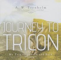 Journey to Tricon: My Trip to Heaven and Back 1482914433 Book Cover