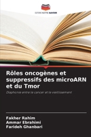 Rôles oncogènes et suppressifs des microARN et du Tmor (French Edition) 6208913551 Book Cover