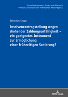 Insolvenzantragstellung Wegen Drohender Zahlungsunfaehigkeit - Ein Geeignetes Instrument Zur Ermoeglichung Einer Fruehzeitigen Sanierung? (Forum ... Steuer- Und Bilanzrecht) 3631873549 Book Cover