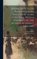 Poems, Selected & Rendered Into English by Alma Strettell. With a Portrait of the Author by John S. Sargent 1021809853 Book Cover