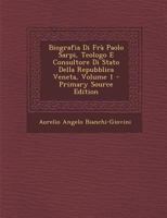 Biografia Di Frà Paolo Sarpi, Teologo E Consultore Di Stato Della Repubblica Veneta, Volume 1 1289519307 Book Cover