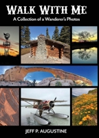Walk with Me: A Collection of a Wanderer's Photos B0GVJHN8J2 Book Cover