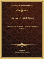 The Eve of Saint Agnes;: Dramatic Ballad from the Poem by Keats, Composed for Soli, Chorus and Orchestra 1141684578 Book Cover