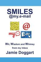 Smiles@my.e-mail: A collection of Wit, Wisdom and Whimsy from my e-mail inbox. 1499523661 Book Cover