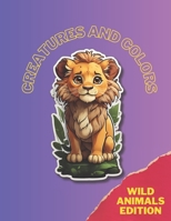 Creatures and colors: Wild animals edition B0CH2CTV24 Book Cover