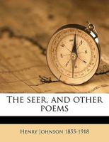 The Seer, and Other Poems 1359405895 Book Cover