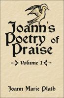 Joann's Poetry of Praise: Volume 1 1608132501 Book Cover