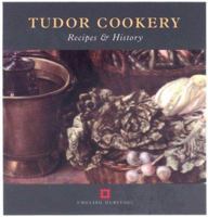 Tudor Cookery: Recipes and History (Cooking Through the Ages) 1850748683 Book Cover