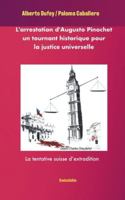 L'arrestation d'Augusto Pinochet un tournant historique pour la justice universelle: La tentative suisse d’extradition (French Edition) B0FPF19HHT Book Cover