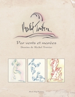Par Vents et Marées: Dessins de Michel Trottier (French Edition) B0CJSWN3RQ Book Cover