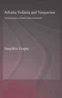Advaita Vedanta And Vaisnavism: The Philosophy Of Madhusudana Sarasvati (Routledge Hindu Studies Series) 0415864607 Book Cover