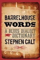 Barrelhouse Words: A Blues Dialect Dictionary 0252076605 Book Cover