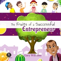 The Fruits of a Successful Entrepreneur 1733830650 Book Cover