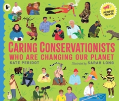 Caring Conservationists Who Are Changing Our Planet 1529513227 Book Cover