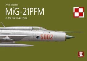 MiG-21PFM in the Polish Air Force 8368377277 Book Cover