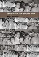 Constructing Post-Colonial India: National Character and the Doon School 0415178568 Book Cover