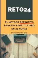 RETO24: El método definitivo para escribir tu libro en 24 horas (CREA EN 24 HORAS) B0928HS3R3 Book Cover