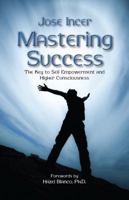 Mastering Success: The Key to Self Empowerment and Higher Consciousness 0988528835 Book Cover