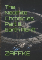 The Neothite Chronicles Part III: Earth Adrift B0HDYY16FH Book Cover
